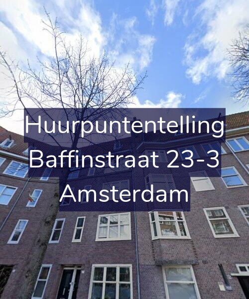 Foto gevel Huurpuntentelling voor Baffinstraat 23-3, Amsterdam