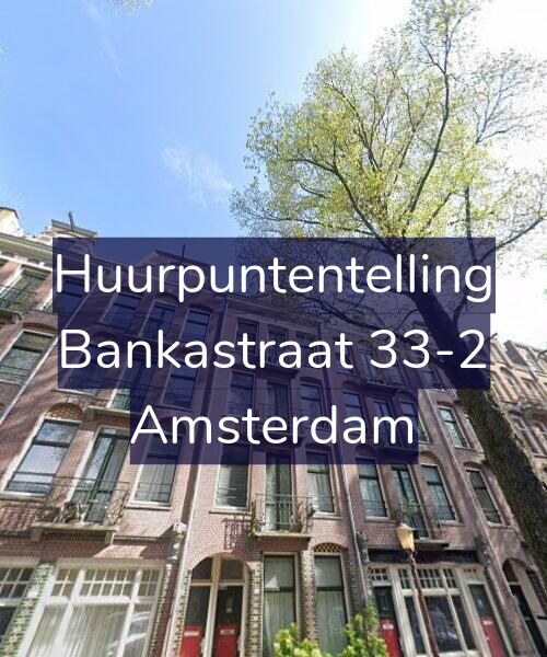 Foto gevel Huurpuntentelling voor Bankastraat 33-2, Amsterdam