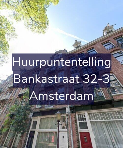 Foto gevel Huurpuntentelling voor Bankastraat 32-3, Amsterdam