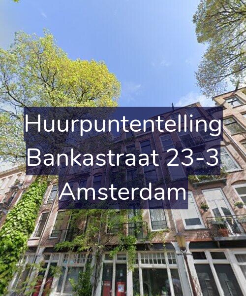 Foto gevel Huurpuntentelling voor Bankastraat 23-3, Amsterdam