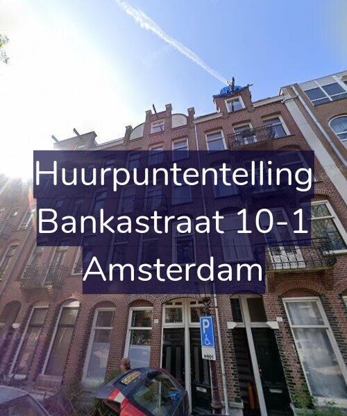 Foto gevel Huurpuntentelling voor Bankastraat 10-1, Amsterdam
