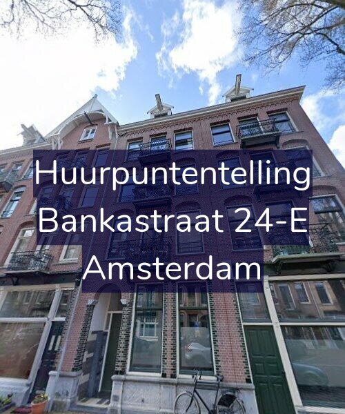 Foto gevel Huurpuntentelling voor Bankastraat 24-E, Amsterdam