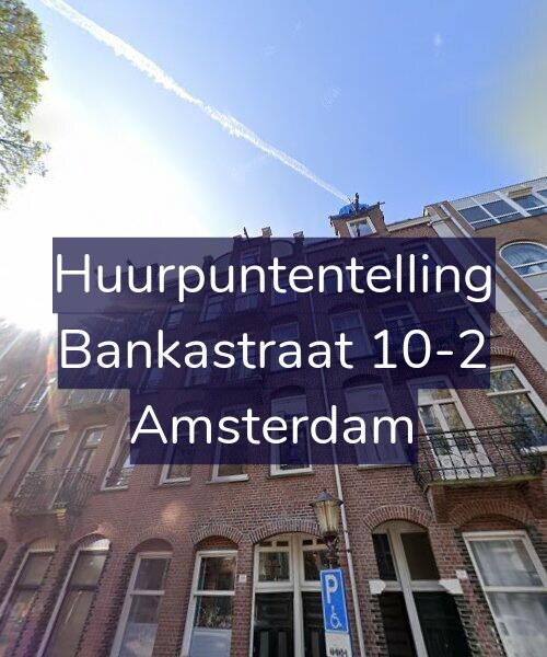 Foto gevel Huurpuntentelling voor Bankastraat 10-2, Amsterdam