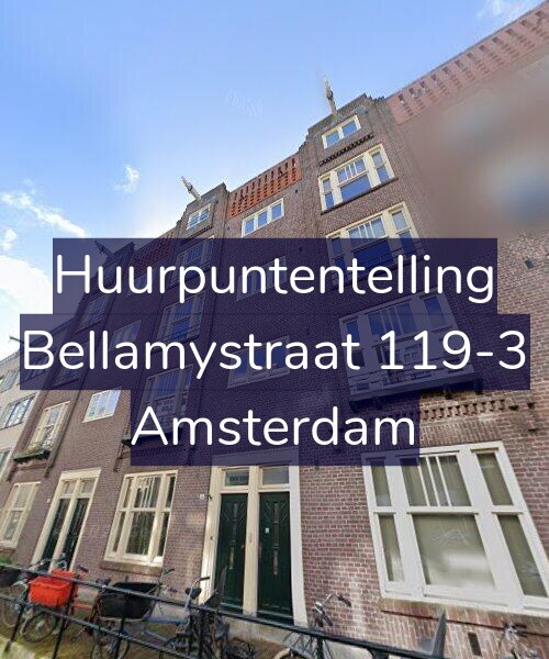 Foto gevel Huurpuntentelling voor Bellamystraat 119-3, Amsterdam