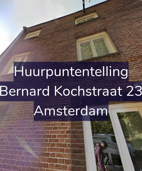 Foto gevel Huurpuntentelling voor Bernard Kochstraat 23, Amsterdam