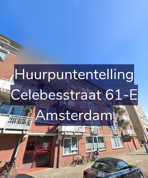 Foto gevel Huurpuntentelling voor Celebesstraat 61-E, Amsterdam