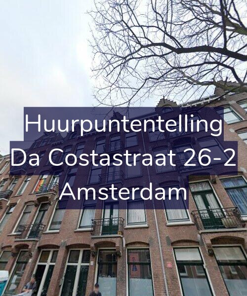 Foto gevel Huurpuntentelling voor Da Costastraat 26-2, Amsterdam