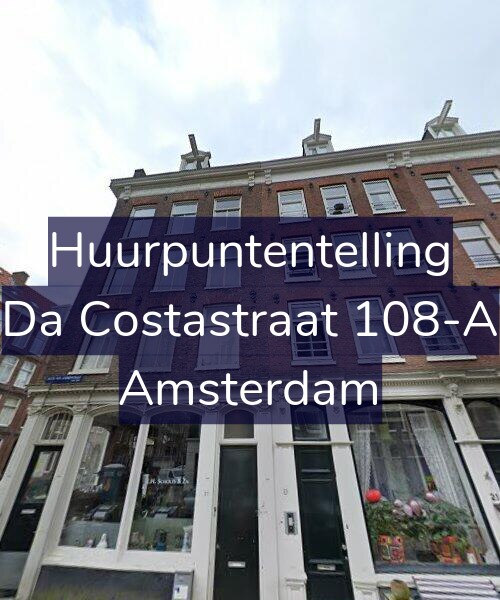 Foto gevel Huurpuntentelling voor Da Costastraat 108-A, Amsterdam