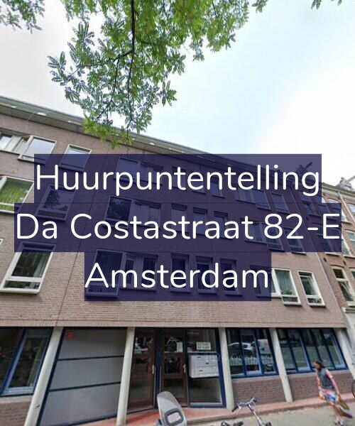Foto gevel Huurpuntentelling voor Da Costastraat 82-E, Amsterdam