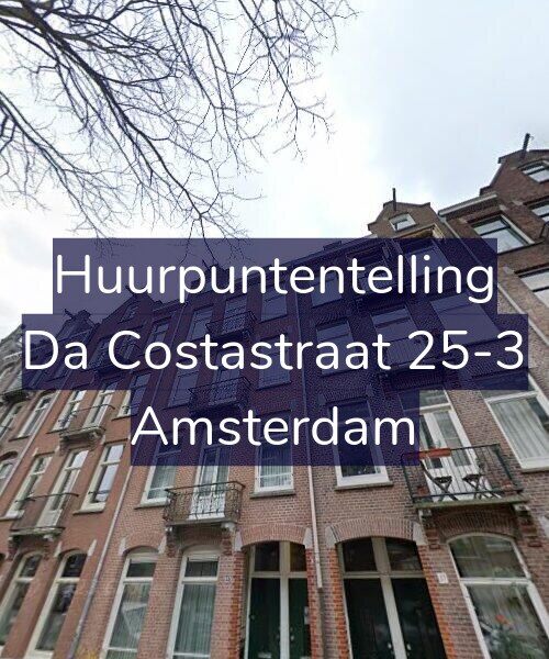 Foto gevel Huurpuntentelling voor Da Costastraat 25-3, Amsterdam