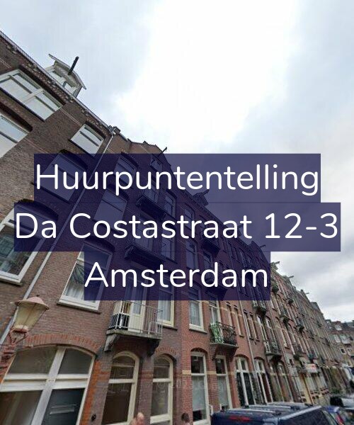 Foto gevel Huurpuntentelling voor Da Costastraat 12-3, Amsterdam