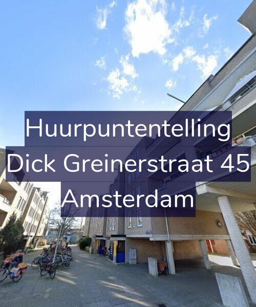 Foto gevel Huurpuntentelling voor Dick Greinerstraat 45, Amsterdam