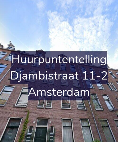 Foto gevel Huurpuntentelling voor Djambistraat 11-2, Amsterdam