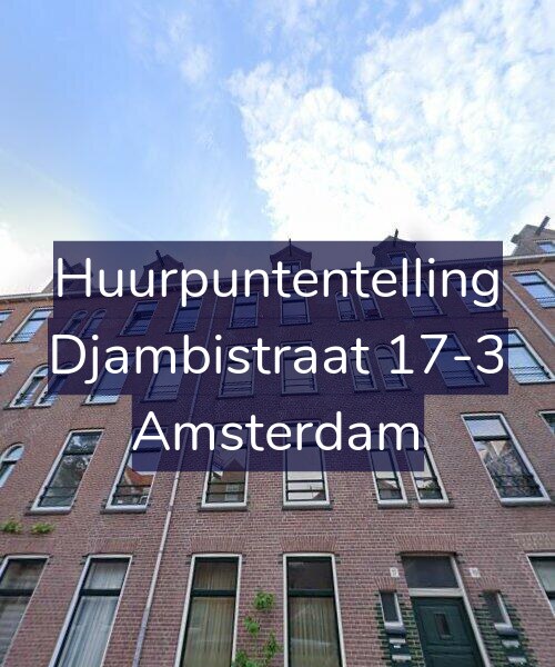 Foto gevel Huurpuntentelling voor Djambistraat 17-3, Amsterdam