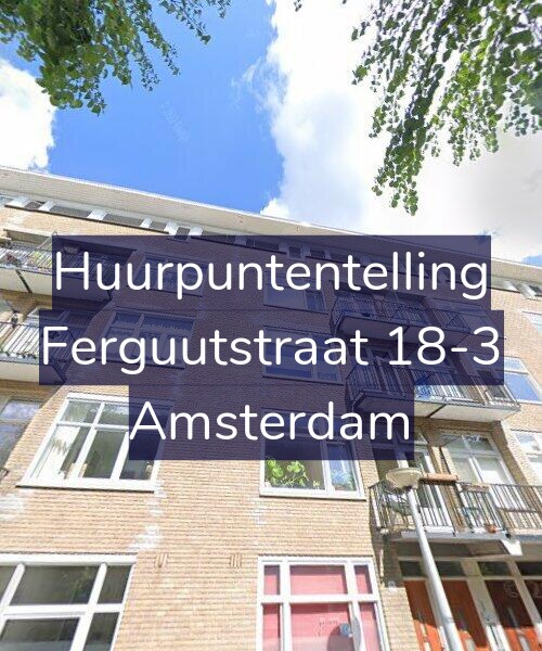 Foto gevel Huurpuntentelling voor Ferguutstraat 18-3, Amsterdam