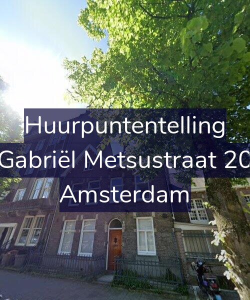 Foto gevel Huurpuntentelling voor Gabriël Metsustraat 20, Amsterdam