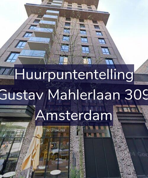 Foto gevel Huurpuntentelling voor Gustav Mahlerlaan 309, Amsterdam