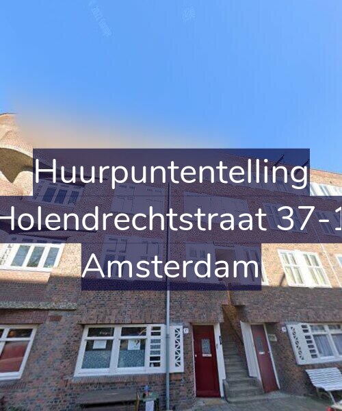 Foto gevel Huurpuntentelling voor Holendrechtstraat 37-1, Amsterdam