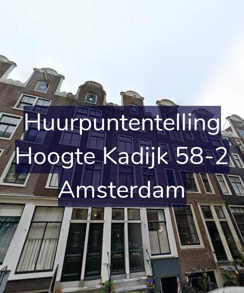 Foto gevel Huurpuntentelling voor Hoogte Kadijk 58-2, Amsterdam