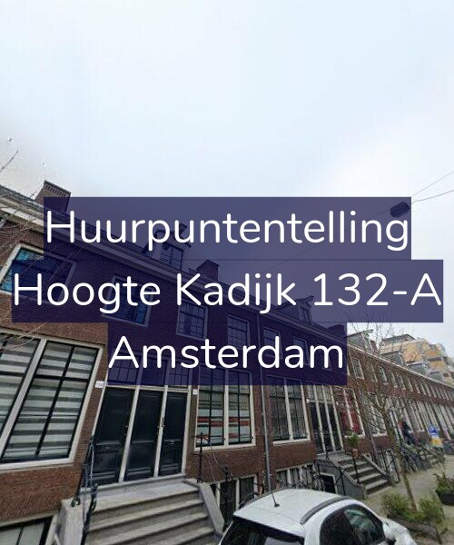 Foto gevel Huurpuntentelling voor Hoogte Kadijk 132-A, Amsterdam