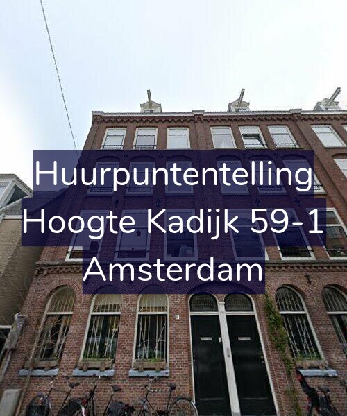 Foto gevel Huurpuntentelling voor Hoogte Kadijk 59-1, Amsterdam