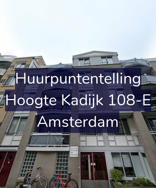 Foto gevel Huurpuntentelling voor Hoogte Kadijk 108-E, Amsterdam