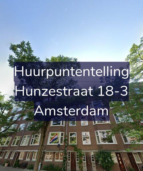 Foto gevel Huurpuntentelling voor Hunzestraat 18-3, Amsterdam