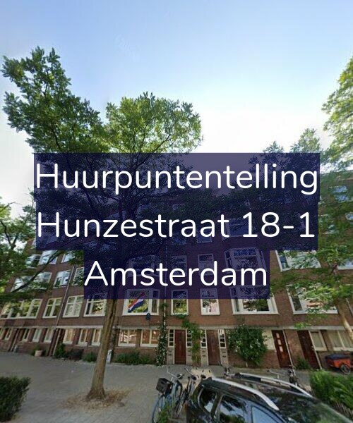 Foto gevel Huurpuntentelling voor Hunzestraat 18-1, Amsterdam