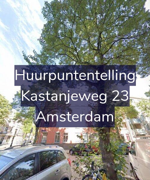 Foto gevel Huurpuntentelling voor Kastanjeweg 23, Amsterdam