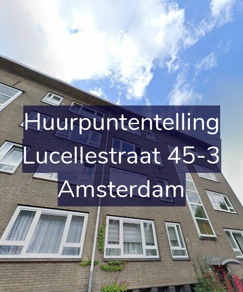 Foto gevel Huurpuntentelling voor Lucellestraat 45-3, Amsterdam