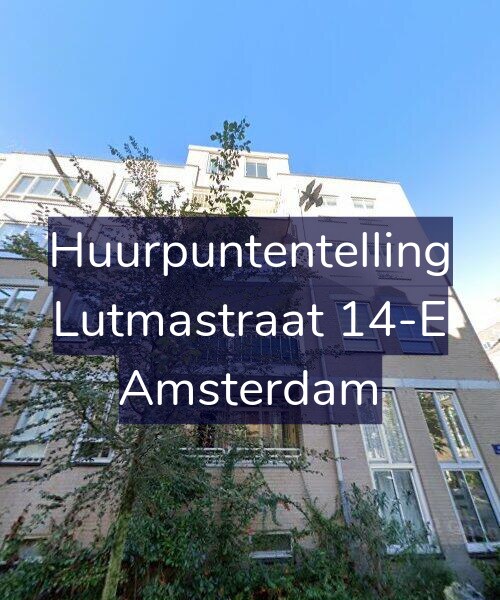 Foto gevel Huurpuntentelling voor Lutmastraat 14-E, Amsterdam