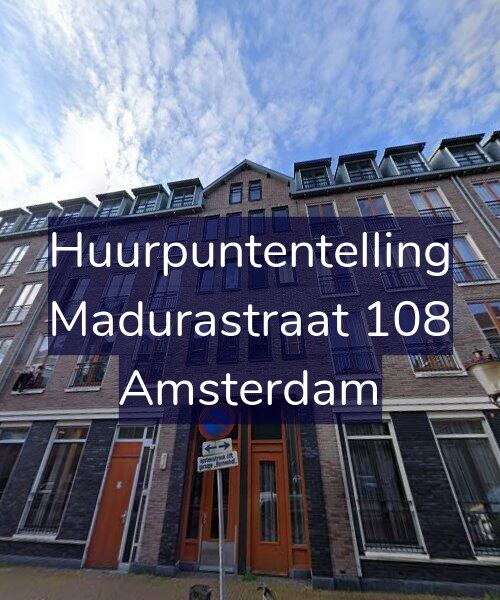 Foto gevel Huurpuntentelling voor Madurastraat 108, Amsterdam
