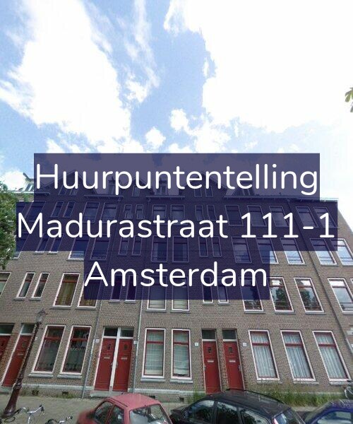 Foto gevel Huurpuntentelling voor Madurastraat 111-1, Amsterdam