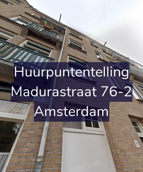 Foto gevel Huurpuntentelling voor Madurastraat 76-2, Amsterdam