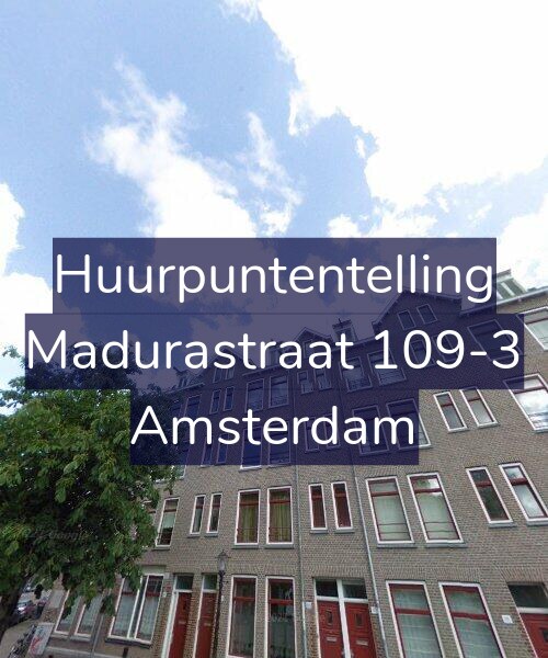 Foto gevel Huurpuntentelling voor Madurastraat 109-3, Amsterdam