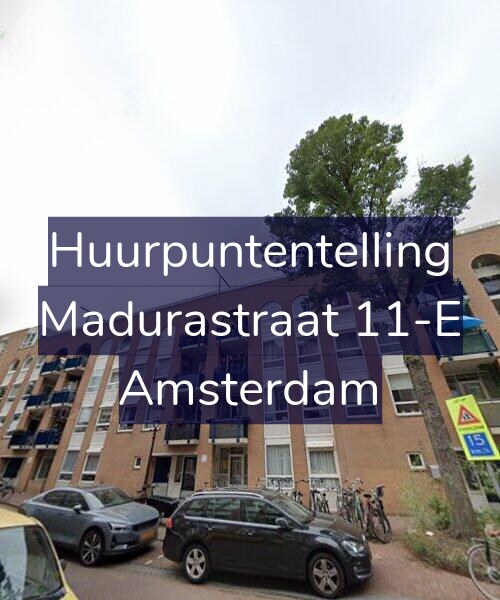Foto gevel Huurpuntentelling voor Madurastraat 11-E, Amsterdam
