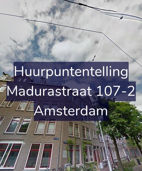 Foto gevel Huurpuntentelling voor Madurastraat 107-2, Amsterdam