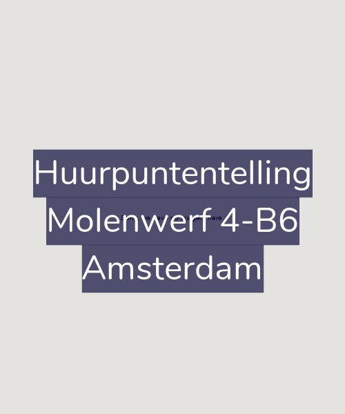 Foto gevel Huurpuntentelling voor Molenwerf 4-B6, Amsterdam