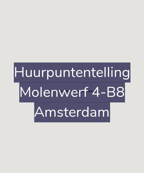 Foto gevel Huurpuntentelling voor Molenwerf 4-B8, Amsterdam