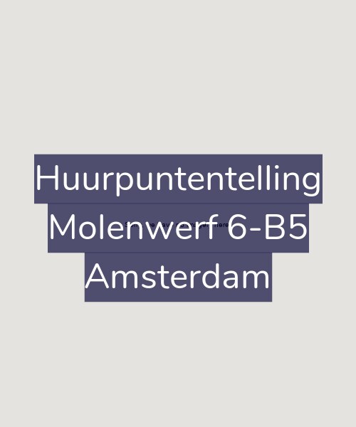 Foto gevel Huurpuntentelling voor Molenwerf 6-B5, Amsterdam