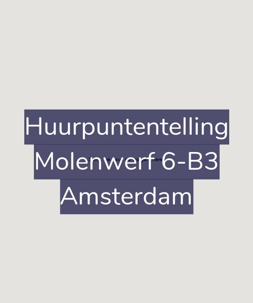 Foto gevel Huurpuntentelling voor Molenwerf 6-B3, Amsterdam