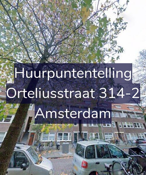 Foto gevel Huurpuntentelling voor Orteliusstraat 314-2, Amsterdam