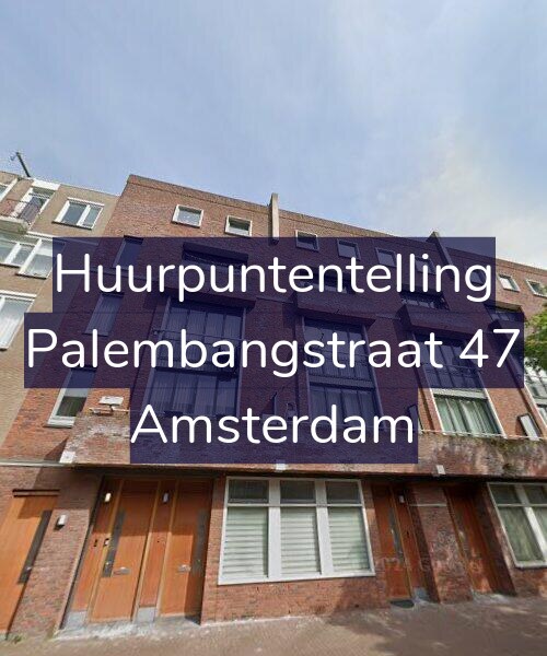 Foto gevel Huurpuntentelling voor Palembangstraat 47, Amsterdam
