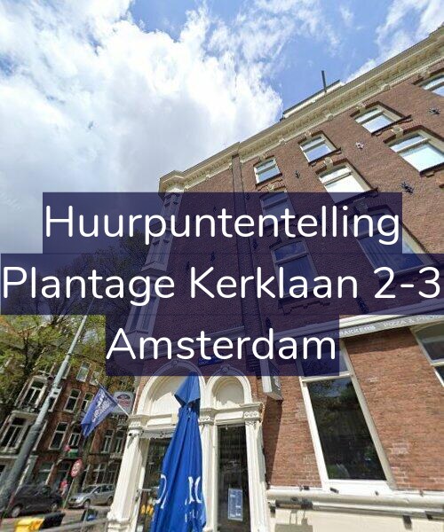 Foto gevel Huurpuntentelling voor Plantage Kerklaan 2-3, Amsterdam