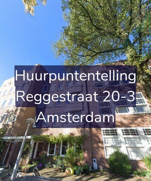 Foto gevel Huurpuntentelling voor Reggestraat 20-3, Amsterdam