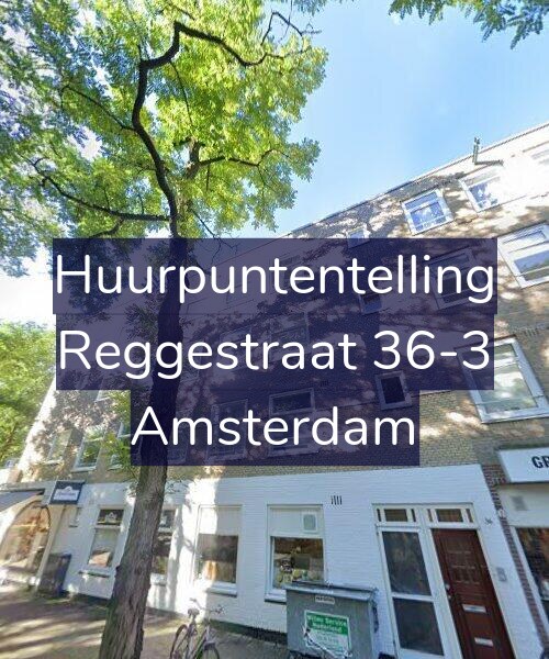 Foto gevel Huurpuntentelling voor Reggestraat 36-3, Amsterdam