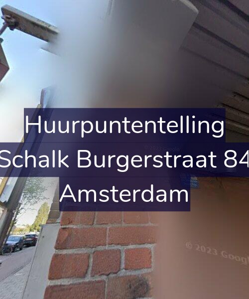 Foto gevel Huurpuntentelling voor Schalk Burgerstraat 84, Amsterdam