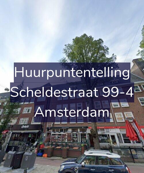 Foto gevel Huurpuntentelling voor Scheldestraat 99-4, Amsterdam