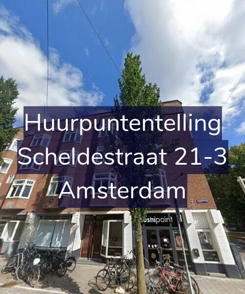 Foto gevel Huurpuntentelling voor Scheldestraat 21-3, Amsterdam