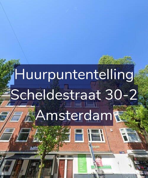 Foto gevel Huurpuntentelling voor Scheldestraat 30-2, Amsterdam